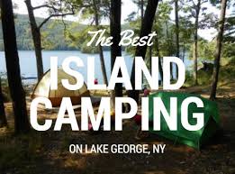 Shoppers will enjoy the outlet malls, and everyone can enjoy the restaurants, theme parks, theatres, and historic sites. The Best Island Camping On Lake George Ny