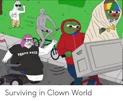 Surviving In Clown World Pepe The Frog Meme On Me Me