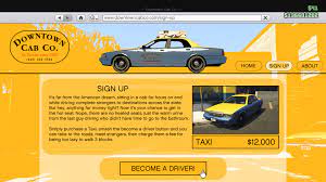 The character must get into the vehicle by force and evict the driver from his car, it is a way to borrow it, in this way he will become a taxi driver. Downtown Cab Co Concept Gta Online Gtaforums