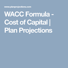 Wacc Formula Cost Of Capital Plan Projections Cost Of Capital How To Plan Formula
