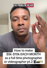Make $5k-$10k Monthly as a Photographer or Videographer