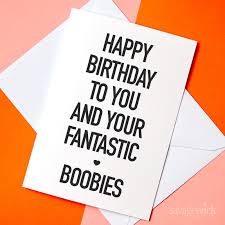 Suart86all rights reserved (p) & (c) suart86 2018. Happy Birthday To Your Fantastic Boobies Rude Birthday Card Girlfriend