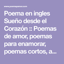Poema En Ingles Sueno Desde El Corazon Poemas De Amor Poemas Para Enamorar Poemas Cortos Amor Consejos De Amor Conquist In 2020 Wholeness Good People Feel Good
