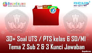 Soal dan kunci jawaban tema 1 kelas 6 sd subtema 2 pembelajaran 4 halaman 92, 93, 94, 95, 96, dan 97 Lengkap 30 Contoh Soal Uts Pts Untuk Kelas 6 Sd Mi Tema 2 Sub 2 3 Kunci Jawaban Bospedia