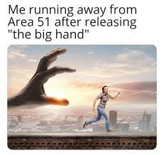 Me Running Away From Area 51 Know Your Meme