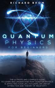 Relativity ceo ryan kavanaugh is producing with stephanie allain. Quantum Physics For Beginners The Ultimate And Complete Guide To Learn And Understand How Quantum Physics Is Affecting Your Life Focusing On Law Of Attraction And Theory Of Relativity 9781802345421 Amazon Com Books