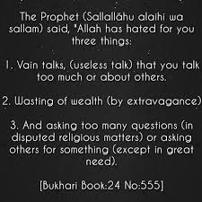 The Prophet Sallallahu Alaihi Wa Sallam Said Allah Has Hated For You Three Things 1 Vain Talks Usele Islamic Quotes Wasted Quote This Or That Questions