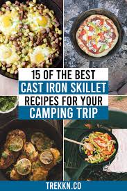 15 Of The Best Cast Iron Skillet Recipes To Make On Your Camping Trip In 2020 Cast Iron Skillet Recipes Recipes Iron Skillet Recipes