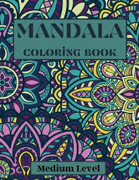 From medium to very intricate; Mandala Coloring Book Medium Level Medium Level Intricacy Coloring Sheets Coloring Pages For Relaxation And Stress Relief Coloring Pages For Adult Coloring Books Paperback The Concord Bookshop Established 1940