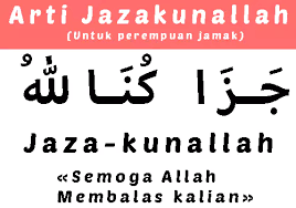 Umumnya, kita membalas ucapan jazakallah dengan waiyyaka ( وإياك ) atau waiyyakum (untukmu juga) atau amin (semoga allah. Arti Jazakallah Dan Jazakallahu Khairan Katsira Serta Cara Menjawabnya