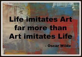 Quotes About Art Imitating Life 39 Quotes