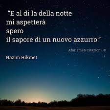 Frasi aforismi adagio massima motto detto precetto sentenza. Aforismi Nazim Hikmet Frasi