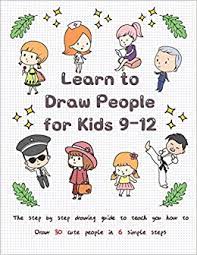 We strive to teach you to draw with the most basic learning techniques. Learn To Draw People For Kids 9 12 The Step By Step Drawing Guide To Teach You How To Draw 30 Cute People In 6 Simple Steps Amazon Co Uk T Jay Books