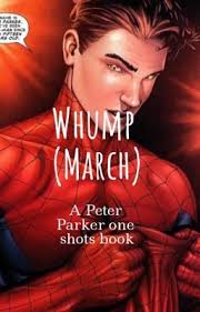 Whump (March) A Peter Parker Oneshots Book