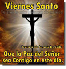 Viernes, 3 de abril de 2015. Viernes Santo Tu Eres Lomas Ngrmoso De Mi Vida Tu Eres Lo Mas Hermoso De Mi Vida Que La Paz Del Senor Sea Contigo En Este Dia Meme On Me Me
