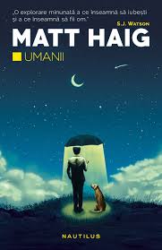 Andrei blaier, mihai constantinescu, mircea muresan. Umanii De Matt Haig O Poveste In Lumini Si Umbre