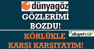 Dunya Goz Hastanesi Gozlerimi Bozdu