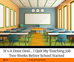 It S A Done Deal I Quit My Teaching Job Two Weeks Before School Started The Educators Room Classroom Walls School Interior Wall Colors