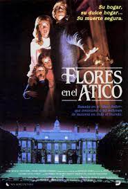 Flores En El Atico Peliculas De Drama Flores En El Atico Carteles De Peliculas
