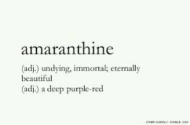 Amaranthine Adj Undying Inmortal Eternally Beautiful Unusual Words Cool Words Uncommon Words