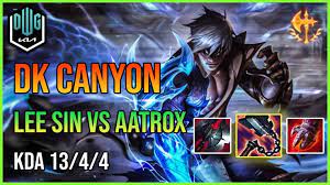 Dk Canyon Lee Sin Jungle Vs Dk Malrang Aatrox Euw 11 10 Tarzan Jungle Sins