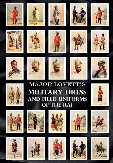 MAJOR LOVETT'S MILITARY DRESS AND FIELD UNIFORMS OF THE RAJ During The Years Leading Up To The Great War - Naval & Military Press