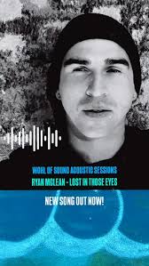 New song from Ryan McLean Lost in Those Eyes off the Wohl of Sound Records  Acoustic Sessions A compilation of 12 Vancouver singer songwriters produced  by p.d. Wohl. Full playlist