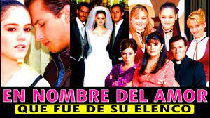 En Nombre Del Amor Actores Actualmente Que Fue De Ellos Reportaje Especial Youtube