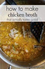 How To Make Chicken Broth That Is Actually Tasty Make Chicken Broth Chicken Bone Broth Recipe Chicken Broth Soup