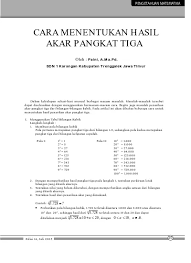 Berarti angka akhirnya adalah 2 setelah melihat satu angka paling be lakang coret 3 angka dari belakang dan lihat sisanya yaitu satu lihat di atas 1 =1 berarti angka depannya adalah 1 akar pangkat 3 dari 1728=12 akar pangkat 3 dari 216=6 (12:6 = 2). Cara Menghitung Akar Pangkat 3