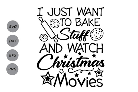 These files ready to be used with any cutting machine or program that support this format such as : I Just Want To Bake Stuff Svg Christmas Svg Cookies Svg 162097 Cut Files Design Bundles