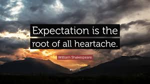 William Shakespeare Quote Expectation Is The Root Of All Heartache The daily caller news foundation searched the shakespeare quartos archive, an online database of all his plays, as well his collected poetry, but. william shakespeare quote expectation