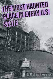 The Most Haunted Place In Every State Most Haunted Places Scary Places Haunted Places