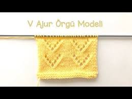 Orgu Modellerim 12 V Ajur Modeli Dortlu Ajur Kolay Ajurlu Orgu Modeli Knitting Pattern Youtube Orgu Orgu Egitimleri Desenler