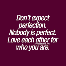 No one is perfect means exactly what it says: 67 Best Nobody Is Perfect Sayings And Quotes