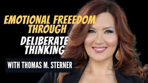 Gaining Emotional Freedom Through Deliberate Thinking w/ Thomas Sterner