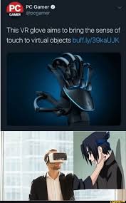 This Vr Glove Aims To Bring The Sense Of Touch To Virtual Objects Buff Ly S9kaujk Ifunny Really Funny Memes Anime Memes Funny Marvel Memes
