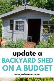 Update A Backyard Shed On A Budget Backyard Shed Shed Backyard