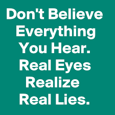 Don T Believe Everything You Hear Real Eyes Realize Real Lies Post By Wandaroberts On Boldomatic