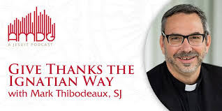 Give Thanks the Ignatian Way with Mark Thibodeaux, SJ
