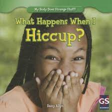 What Happens When I Hiccup? by Daisy Allyn, Hardcover