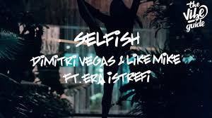 Dimitri vegas & like mike & david guetta & daddy yankee feat. Dimitri Vegas Like Mike Ft Era Istrefi Selfish Lyric Video Youtube