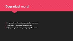 Kemerosotan masa remaja adalah masa transisi sekaligus masa kegemilangan. Degradasi Moral Menurunkan Kualitas Generasi Muda Bangsa Indonesia