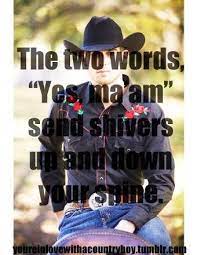 Yes Ma Am Country Girl Quotes Country Girls Country Girl Life