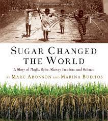 Sugar Changed The World A Story Of Magic Spice Slavery Freedom And Science Amazon Com Br