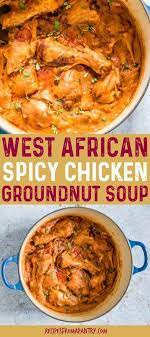 West African Spicy Chicken Groundnut Soup Is Thick Fragrant And Comforting Soup Stew It S Easy To M African Peanut Soup Recipe African Cooking African Food