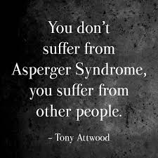 My autism is a very mild form. Inspirational Quotes About Aspergers Quotesgram