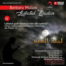 Malam lailatul qadar adalah satu malam penting yang terjadi di 10 malam terakhir pada bulan ramadan. Berburu Malam Lailatul Qadar Derap Juang