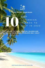 The Top 10 Best Caribbean Islands To Visit In 2020 Caribbean Islands To Visit Caribbean Islands Caribbean Travel