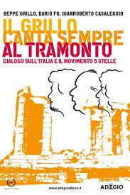 Cos'è questa mania di chiamare un partito 5 stelle? Amazon Com Br Ebooks Kindle Il Grillo Canta Sempre Al Tramonto Dialogo Sull Italia E Il Movimento 5 Stelle Adagio Italian Edition Casaleggio Gianroberto Dario Fo Beppe Grillo